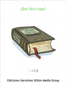 Tuni:) - &iquest;Qu&eacute; libro hago?