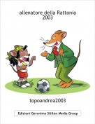 topoandrea2003 - allenatore della Rattonia 2003
