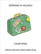 CHIARTOPINA - GERONIMO IN VACANZA!
