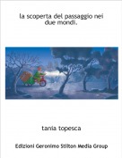tania topesca - la scoperta del passaggio nei due mondi.