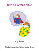 top.Astra - TEST:CHE LAVORO FARAI?