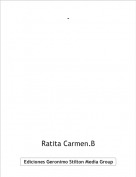 Ratita Carmen.B - -