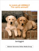 lentiggini - Io tutelo gli ANIMALI!Tim salva animali!