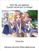 Cerecita - TEST DE LAS AMIGAS: Cuanto harias por tu amiga?