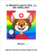 Nicoc&ograve; - VI PRESENTO MATILTOPA, LA MIA SORELLINA!