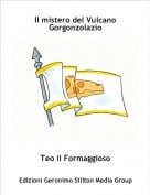 Teo il Formaggioso - Il mistero del Vulcano Gorgonzolazio