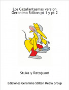 Stuka y Ratojuani - Los Cazafantasmas version Geronimo Stilton pt 1 y pt 2