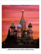 Jicer - Vacances &agrave; Moscou !