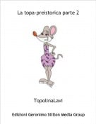 TopolinaLavi - La topa-preistorica parte 2