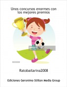 Ratobailarina2008 - Unos concursos enormes con los mejores premios
