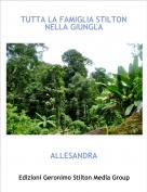 ALLESANDRA - TUTTA LA FAMIGLIA STILTON NELLA GIUNGLA