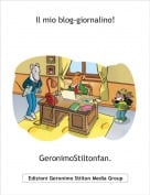 GeronimoStiltonfan. - Il mio blog-giornalino!