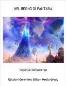 topella belsorriso - NEL REGNO DI FANTASIA