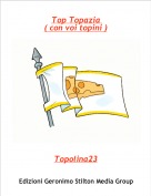 Topolina23 - Top Topazia ( con voi topini )