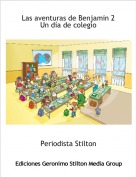 Periodista Stilton - Las aventuras de Benjamin 2 Un d&iacute;a de colegio