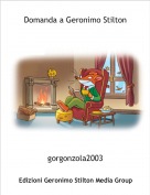 gorgonzola2003 - Domanda a Geronimo Stilton