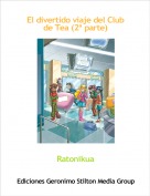Ratonikua - El divertido viaje del Club de Tea (2&ordf; parte)