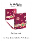 Sofi Ratopink - Querido Diario... (SOLO CHICAS)