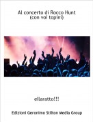 ellaratto!!! - Al concerto di Rocco Hunt (con voi topini)