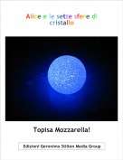Topisa Mozzarella! - Alice e le sette sfere di cristallo