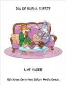 UMF VADER - DIA DE BUENA SUERTE