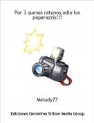 Melody77 - Por 3 quesos ratunos,odio los paparazzis!!!