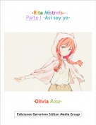 &middot;Olivia Rose&middot; - -Rita Mistrels-Parte I &middot;As&iacute; soy yo&middot;