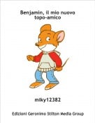 miky12382 - Benjamin, il mio nuovo topo-amico