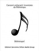 Bibliotopo! - Canzoni esilaranti inventate da Bibliotopo