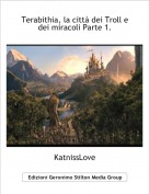 KatnissLove - Terabithia, la citt&agrave; dei Troll e  dei miracoli Parte 1.