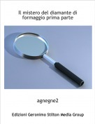 agnegne2 - Il mistero del diamante di formaggio prima parte