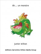 junior stilton - Ah... un monstre