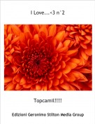 Topcamil!!!! - I Love...<3 n&deg;2