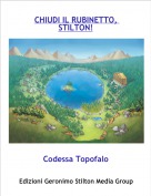 Codessa Topofalo - CHIUDI IL RUBINETTO, STILTON!