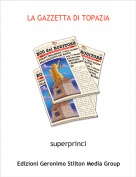 superprinci - LA GAZZETTA DI TOPAZIA