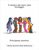 Principessa anonima. - Il mistero del mare color formaggio.