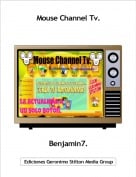 Benjamin7. - Mouse Channel Tv.