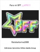Ratobailarina2008 - Para mi BFF &iexcl;&iexcl;&iexcl;AFRI!!!