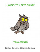 FORMAGGENZO - L' AMBIENTE SI DEVE CURARE