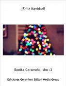 Bonita Caramelo, sho :3 - &iexcl;Feliz Navidad!