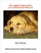 Miry Mouse - Un regalo improvviso!(x il concorso di Mary.f)