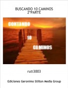 ruti3003 - BUSCANDO 10 CAMINOS 2&ordm;PARTE