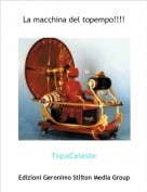 TopaCeleste - La macchina del topempo!!!!