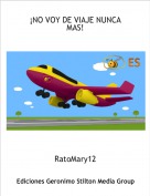 RatoMary12 - &iexcl;NO VOY DE VIAJE NUNCA MAS!