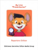 Reportero Stilton - My Live*Presentacion*