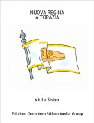 Viola Sister - NUOVA REGINAA TOPAZIA