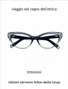tittininni - viaggio nel regno dell'ottica