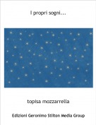 topisa mozzarrella - I propri sogni...