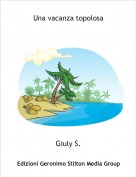 Giuly S. - Una vacanza topolosa