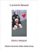 Giulia e Masquet - vi presento Masquet